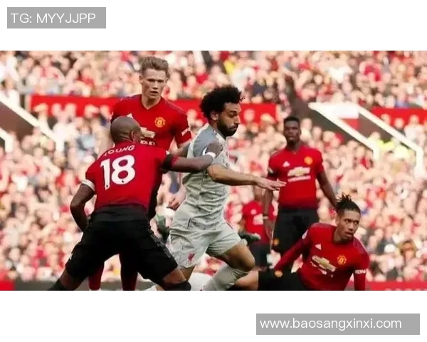 利物浦与曼联的激烈对决谁能笑到最后分析比赛结果与精彩瞬间